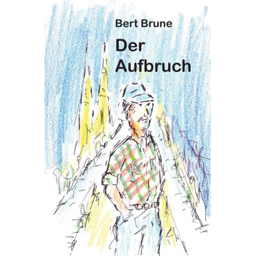 Bert Brune - Der Aufbruch