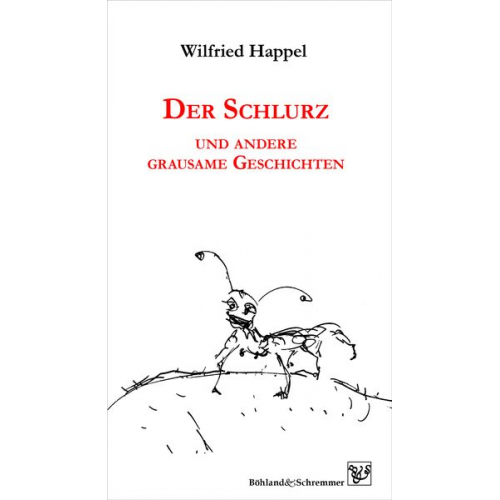 Wilfried Happel - Der Schlurz und andere grausame Geschichten