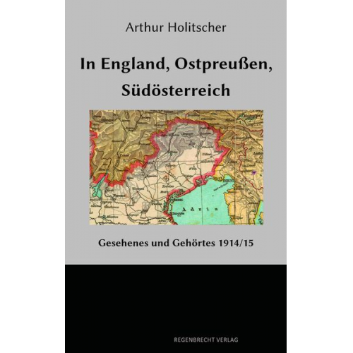 Arthur Holitscher - In England – Ostpreußen – Südösterreich