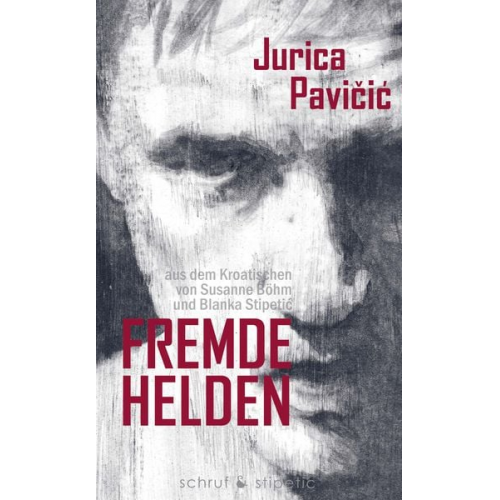 Jurica Pavicic - Fremde Helden