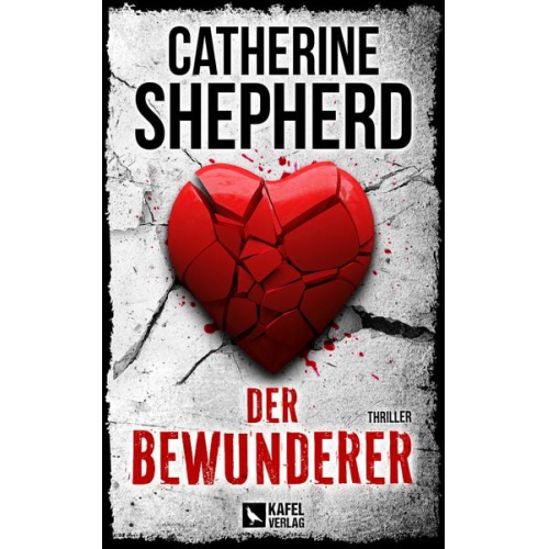 Catherine Shepherd - Der Bewunderer: Thriller