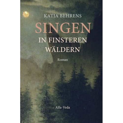 Katja Behrens - Singen in finsteren Wäldern