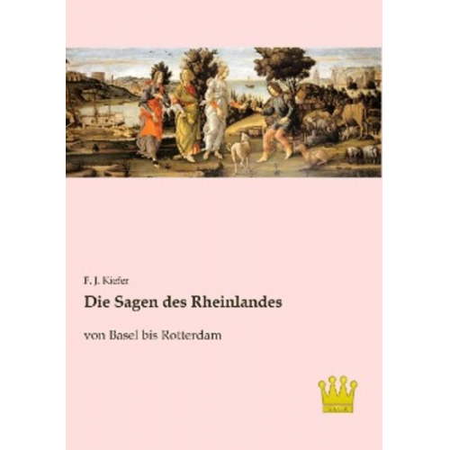 F. J. Kiefer - Die Sagen des Rheinlandes