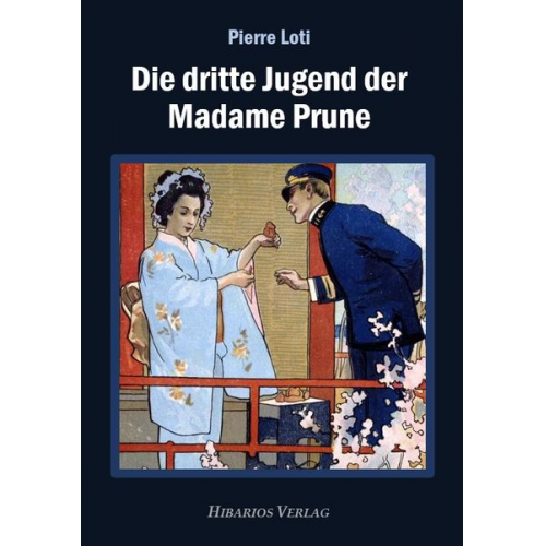 Pierre Loti - Die dritte Jugend der Madame Prune