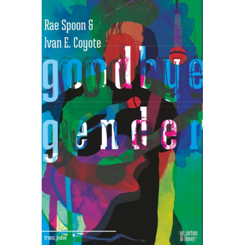 Rae Spoon Ivan E. Coyote - Goodbye Gender