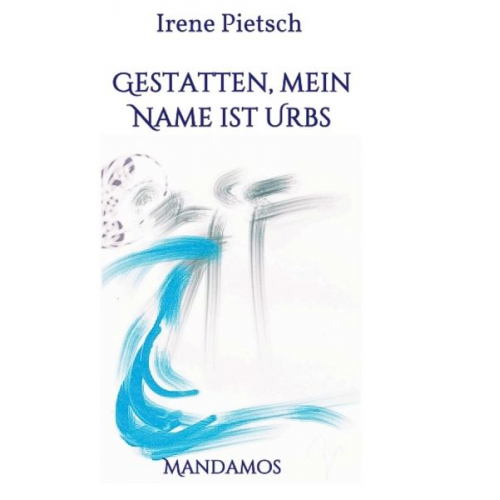 Irene Pietsch - Gestatten, Mein Name ist Urbs