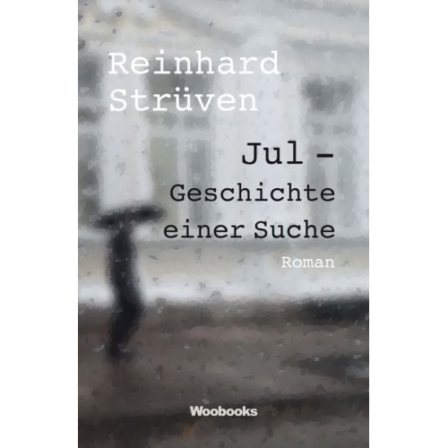 Reinhard Strüven - Jul - Geschichte einer Suche