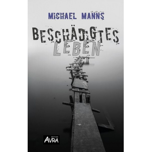 Michael Manns - Beschädigtes Leben