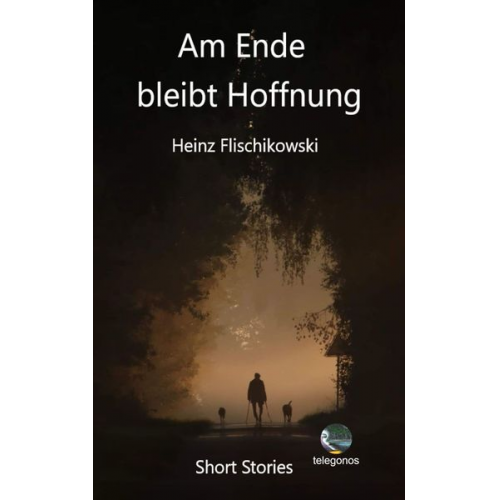 Heinz Flischikowski - Am Ende bleibt Hoffnung