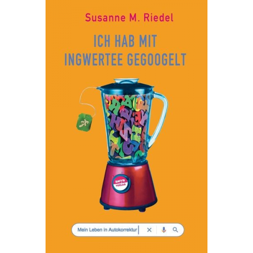 Susanne M. Riedel - Ich hab mit Ingwertee gegoogelt