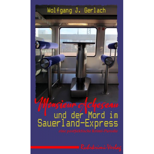 Wolfgang J. Gerlach - Monsieur Acheseau und der Mord im Sauerland-Express