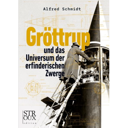 Alfred Schmidt - Gröttrup und das Universum der erfinderischen Zwerge