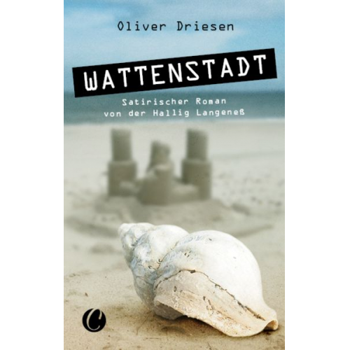 Oliver Driesen - Wattenstadt. Ein satirischer Roman von der Hallig Langeneß