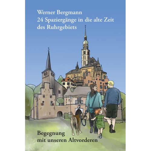 Werner Bergmann - 24 Spaziergänge in die alte Zeit des Ruhrgebiets