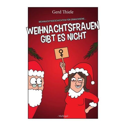 Gerd Thiele - Weihnachtsfrauen gibt es nicht