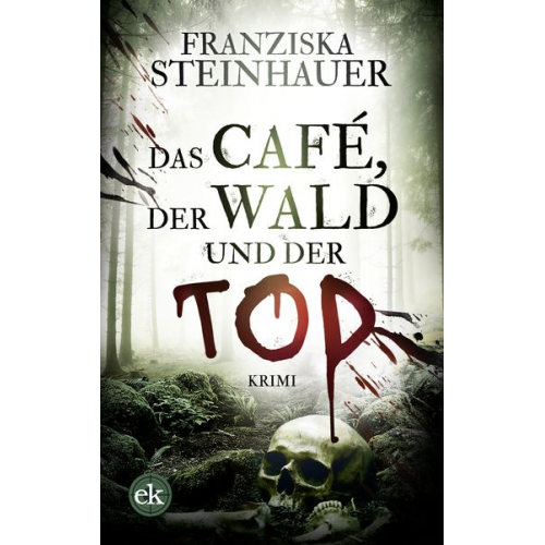 Franziska Steinhauer - Das Café, der Wald und der Tod