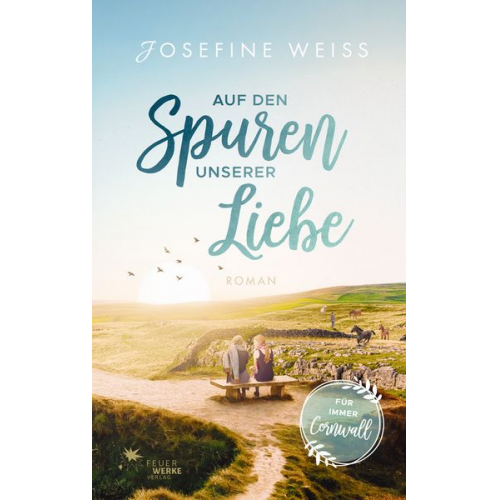 Josefine Weiss - Auf den Spuren unserer Liebe (Für immer Cornwall)