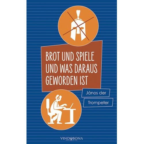 János der Trompeter - Brot und Spiele und was daraus geworden ist