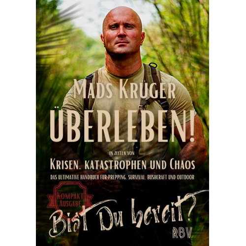 Mads Krüger - Überleben! In Zeiten von Krisen, Katastrophen und Chaos - Bist Du bereit? Kompaktausgabe