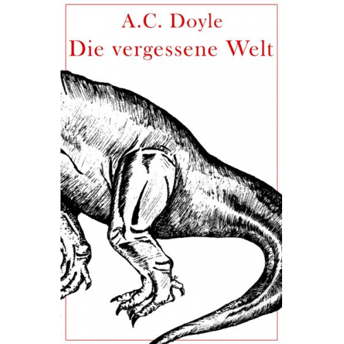 Arthur Conan Doyle - Die vergessene Welt