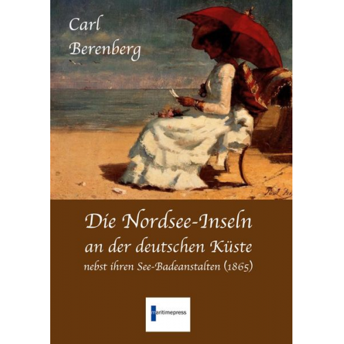 Carl Berenberg - Die Nordsee-Inseln an der deutschen Küste im Jahr 1865