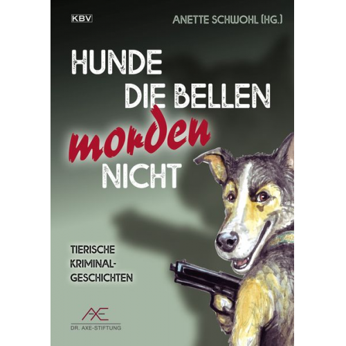 Guido M. Breuer Frank P. Meyer Jürgen Ehlers Regina Schleheck Anette Schwohl - Hunde die bellen morden nicht