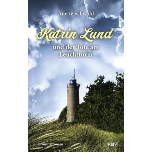 Anette Schwohl - Katrin Lund und der Tote am Leuchtturm