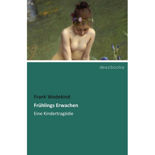 Frank Wedekind - Frühlings Erwachen