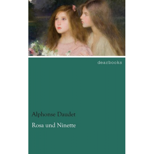 Alphonse Daudet - Rosa und Ninette