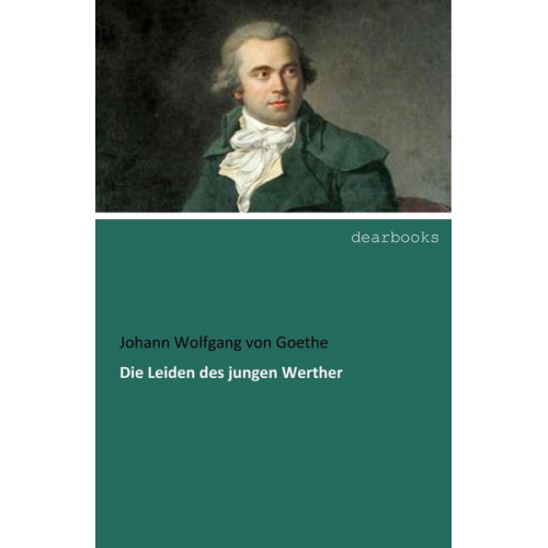 Johann Wolfgang von Goethe - Die Leiden des jungen Werther