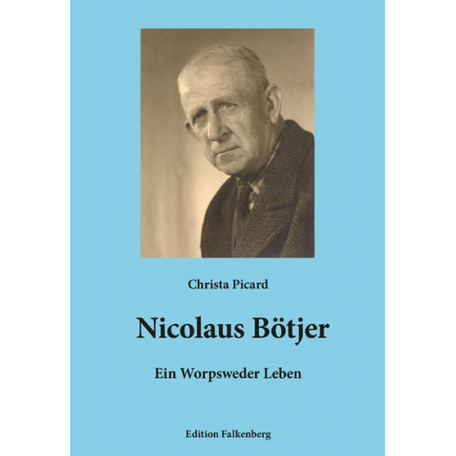 Christa Picard - Nicolaus Bötjer – Ein Worpsweder Leben