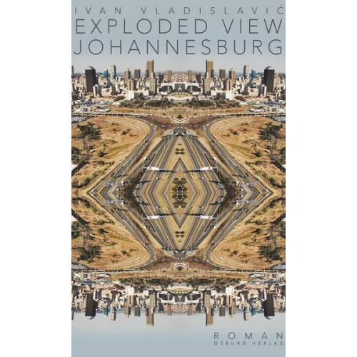 Ivan Vladislavic - Exploded View. Johannesburg