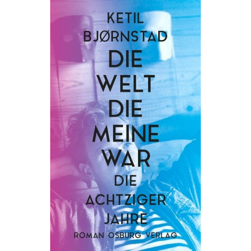 Ketil Bjørnstad - Die Welt, die meine war