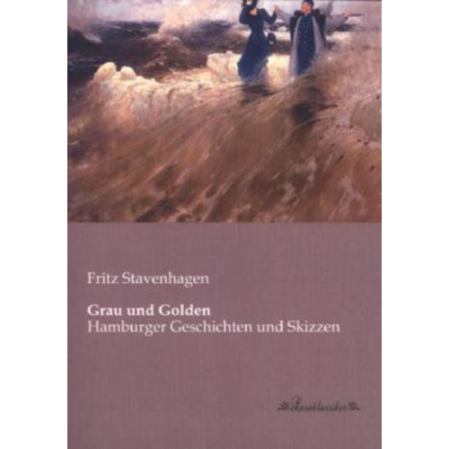 Fritz Stavenhagen - Grau und Golden