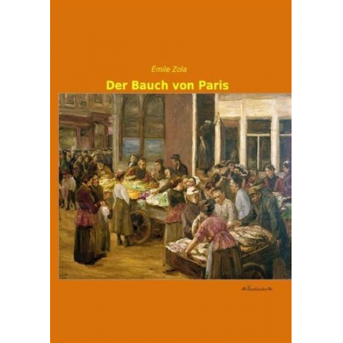 Emile Zola - Der Bauch von Paris