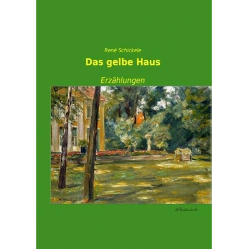 Rene Schickele - Das gelbe Haus