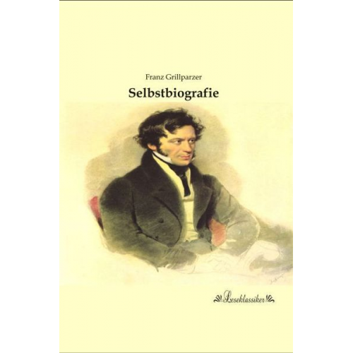 Franz Grillparzer - Selbstbiografie