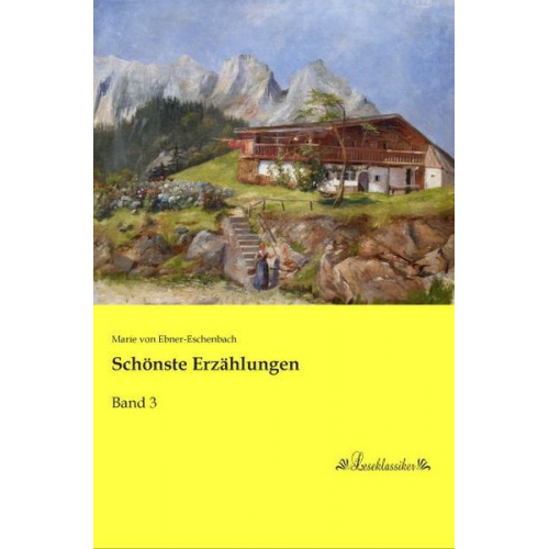 Marie von Ebner-Eschenbach - Schönste Erzählungen