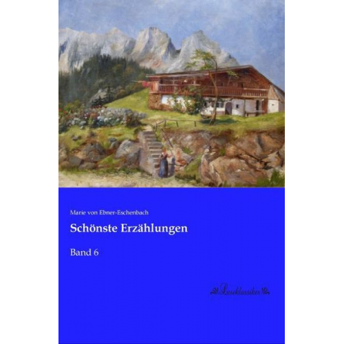 Marie von Ebner-Eschenbach - Schönste Erzählungen