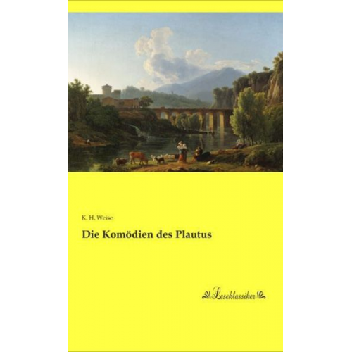 K. H. Weise - Die Komödien des Plautus