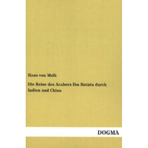 Hans Mzik - Die Reise des Arabers Ibn Batuta durch Indien und China