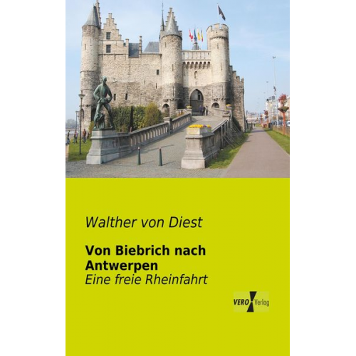 Walther Diest - Von Biebrich nach Antwerpen