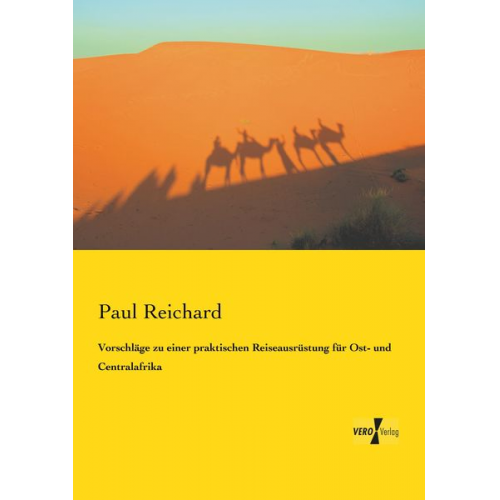 Paul Reichard - Vorschläge zu einer praktischen Reiseausrüstung für Ost- und Centralafrika