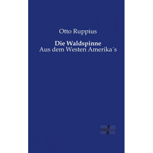 Otto Ruppius - Die Waldspinne