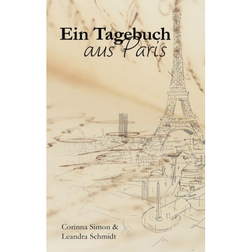 Corinna Simon Leandra Schmidt - Ein Tagebuch aus Paris