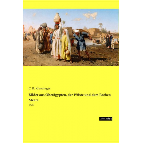 C. B. Klunzinger - Bilder aus Oberägypten, der Wüste und dem Rothen Meere