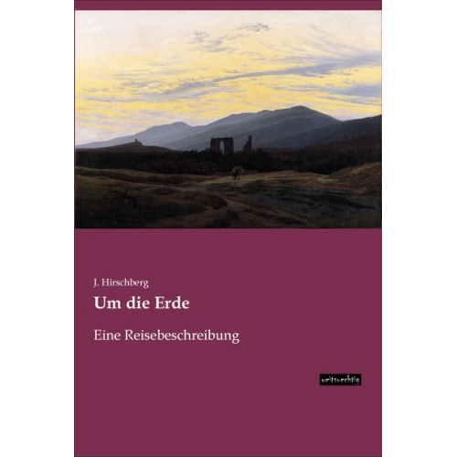 J. Hirschberg - Um die Erde