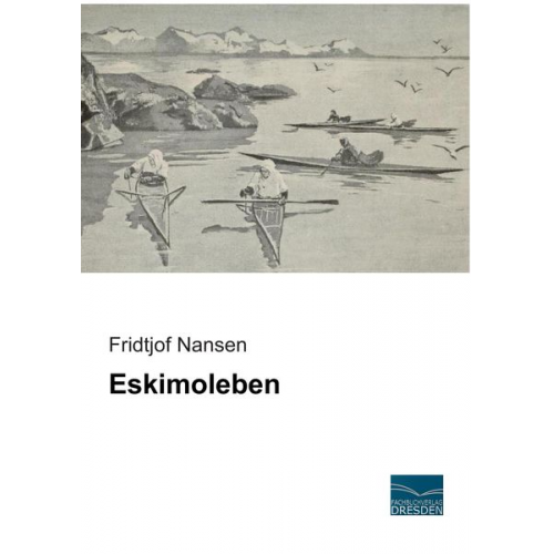 Fridtjof Nansen - Eskimoleben