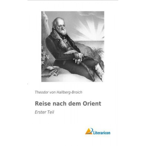 Theodor Hallberg-Broich - Reise nach dem Orient