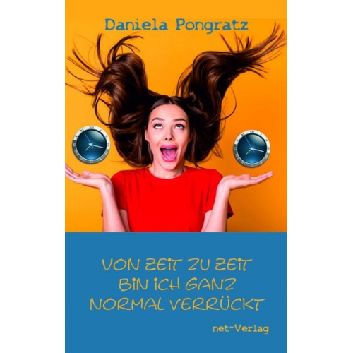 Daniela Pongratz - Von Zeit zu Zeit bin ich ganz normal verrückt